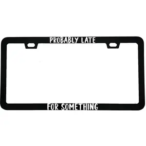Probably Late For Something Funny License Plate Frame | Viral Car Accessory | Funny Relatable Car Gift