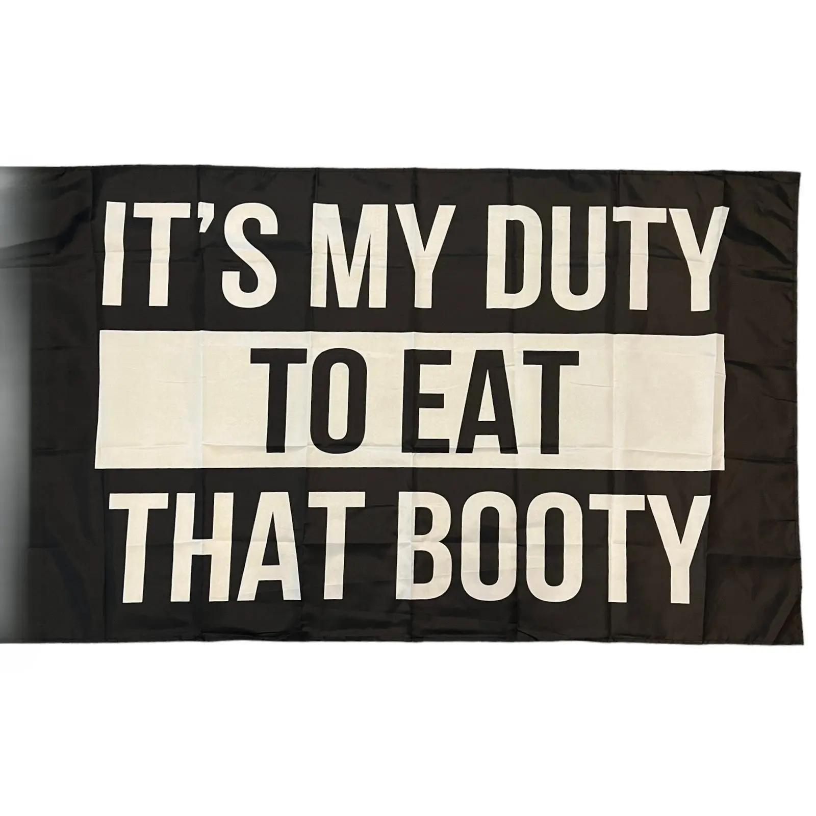 It's My Duty to Eat That Booty Flag 3x5ft large wall party gag gift Hanging Christmas Eye Christmas Eye Ornaments Hand Decoration wishing banner funny White Arch Backdrop