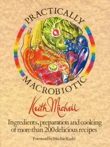 USED-The Practically Macrobiotic Cookbook: Preparation of More Than 200 Delicious Macrobiotic Recipes by Keith Michell (Paperback)