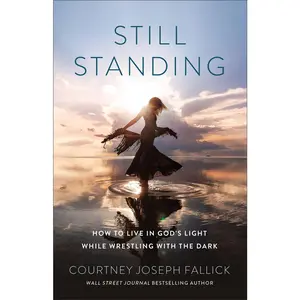 USED-Still Standing: How to Live in God's Light While Wrestling with the Dark by Joseph Fallick, Courtney (Paperback)