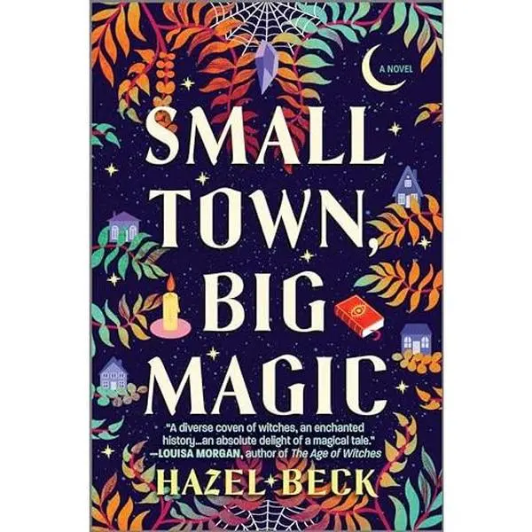 Small Town, Big Magic: A Witchy Romantic Comedy (Witchlore, 1)