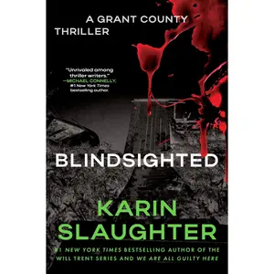 Blindsighted: The First Grant County Thriller (Grant County Thrillers: Volume Number 1) by Karin Slaughter [Paperback Book]