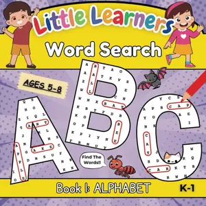Little Learners Word Search: ABC Word Search for Kids Ages 5-8 – Fun and Educational Alphabet Puzzles: Learn Letters, Build Vocabulary, and Improve ... Word Searches and Mazes for Early Learners