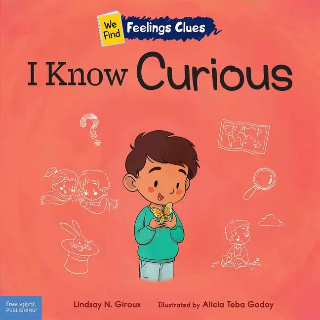 I Know Curious: A Book about Feeling Curious, Bored, and Confused -- Lindsay N. Giroux - Paperback