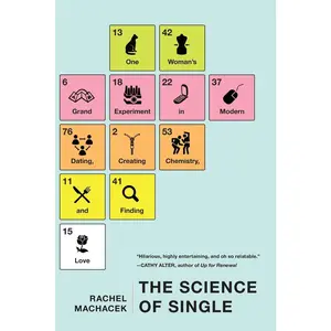 USED-The Science of Single: One Woman's Grand Experiment in Modern Dating, Creating Chemistry, and Finding Love by Machacek, Rachel (Paperback)