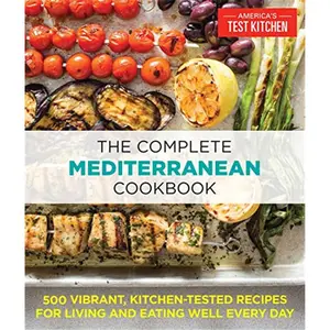 The Complete Mediterranean Cookbook: 500 Vibrant, Kitchen-Tested Recipes for Living and Eating Well Every Day (The Complete ATK Cookbook Series) Paperback