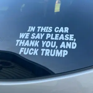 In This Car We Say Please Thank You and FDT, Political Humor, Anti Trmp, Vinyl Decal Car Decal V