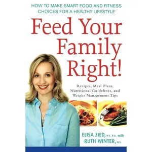 USED-Feed Your Family Right!: How to Make Smart Food and Fitness Choices for a Healthy Lifestyle by Zied, Elisa (Paperback)