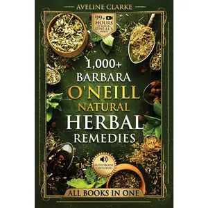 USED-1,000+ Barbara O'Neill Natural Herbal Remedies: Natural Remedies for All Kinds of Aliments and Health Conditions by Clarke, Aveline (Paperback)