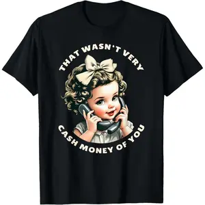 Man's That Wasn't Very Cash Money Of You Tee Funny Retro Vintage T-Shirt