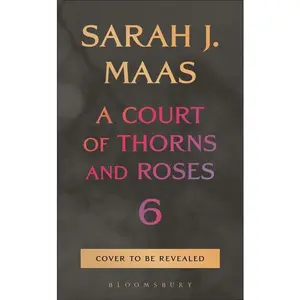 A Court of Thorns and Roses 6