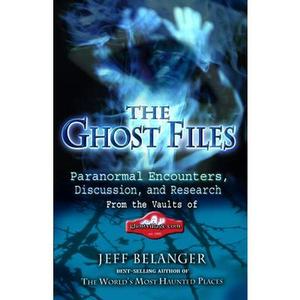 USED-The Ghost Files: Paranormal Encounters, Discussion, and Research from the Vaults of Ghostvillage.com by Belanger, Jeff (Paperback)
