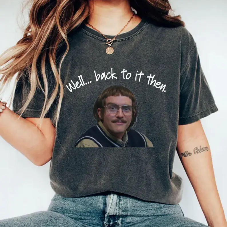 Well Back to It Then Tee, Do It Lady Chit Shirt, Viral TikTok Quote Shirt, Retro Comedy Graphic Tee