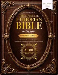 The Complete Ethiopian Bible in English Authoritative Edition: All 88 Books of the Ethiopian Orthodox Canon | Including Enoch, Jubilees, Meqabyan, ... and the Ancient Apostolic Tradition Paperback – February 14, 2026