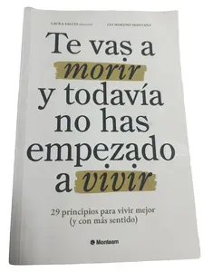Te vas a morir y todavía no has empezado a vivir: 29 principios para vivir mejor (y con más sentido) (Spanish Edition) Paperback – May 1, 2025