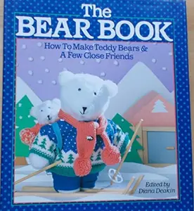 USED-The Bear Book: How to Make Teddy Bears and a Few Close Friends by Diana Deakin (Hardcover)