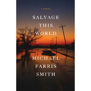 Salvage This World by Michael Farris Smith [Hardcover Book]