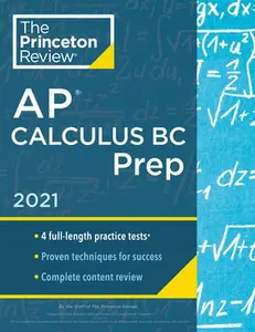 USED-Princeton Review AP Calculus BC Prep, 2021: 4 Practice Tests + Complete Content Review + Strategies & Techniques by The Princeton Review (Paperback)