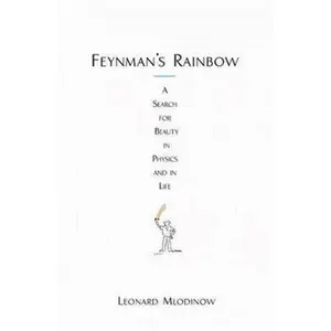 USED-Feynman's Rainbow: A Search for Beauty in Physics and in Life by Leonard Mlodinow (Hardcover)