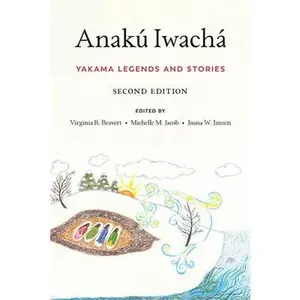 Anakú Iwachá: Yakama Legends and Stories