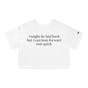 Laid back but i can lean forward real quick Cropped T-Shirt | Funny Quote Tee, Casual Crop Top