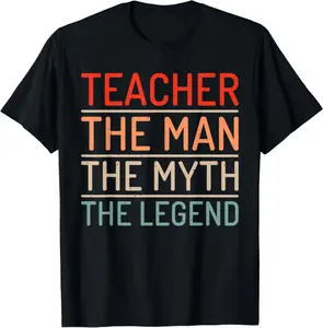 100% Cotton Teacher The Man The Myth The Legend School Holiday Teacher T-Shirt