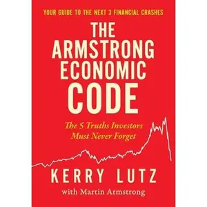 The Armstrong Economic Code: The 5 Truths Investors Must Never Forget -- Kerry Lutz, Hardcover