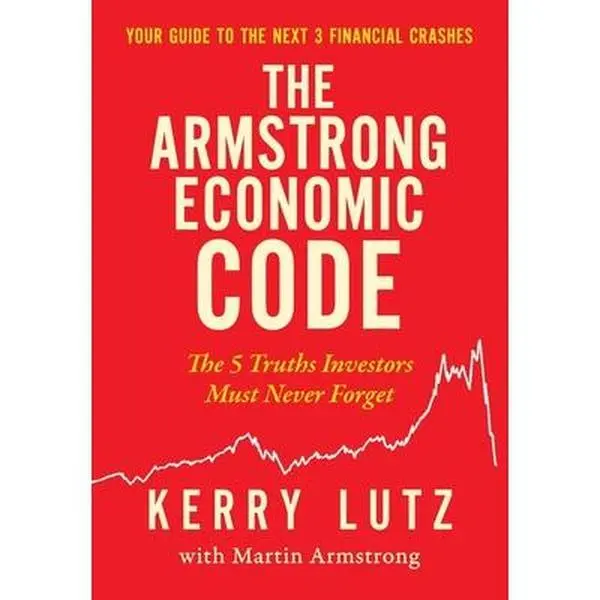 The Armstrong Economic Code: The 5 Truths Investors Must Never Forget -- Kerry Lutz, Hardcover