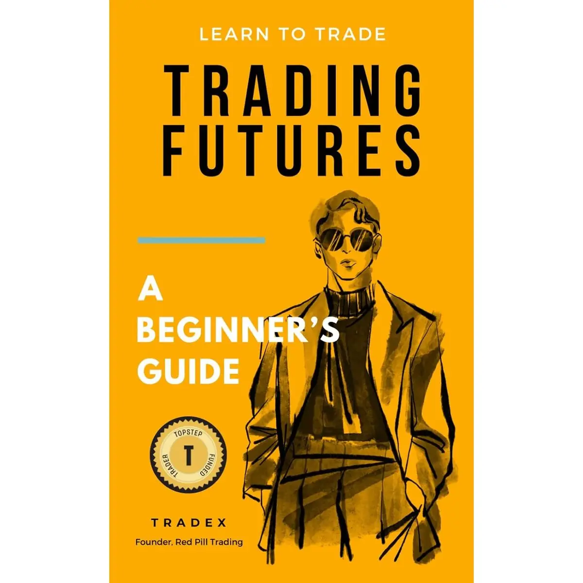 Trading Futures: A Beginner's Guide Paperback – June 4, 2024