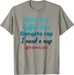 Messy Bun Coffee Run Gangsta Rap I Need a Nap #momlife T-Shirt - Codyweav Shop 75B08XS1MRST