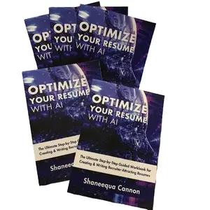 Optimize Your Resume with AI The Ultimate Step-by-Step Guided Workbook for Creating and Writing Recruiter-Attracting Resumes
