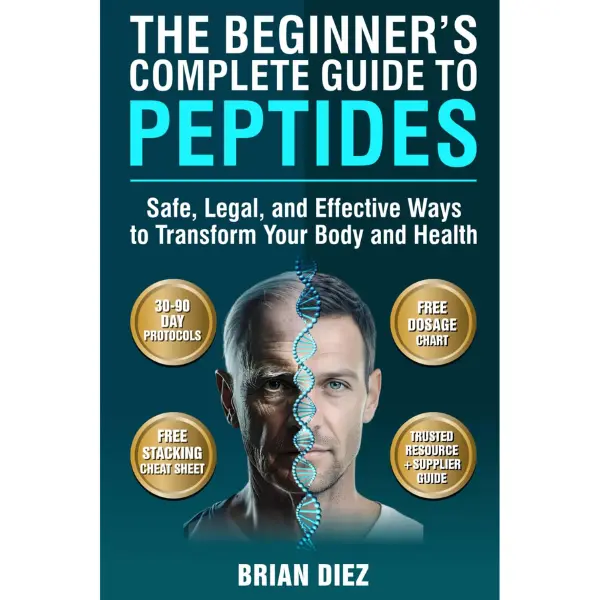 The Beginner's Complete Guide to Peptides: Safe, Legal, and Effective Ways to Transform Your Body and Health