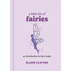 A Little Bit of Fairies by Elaine Clayton [Hardcover Book]
