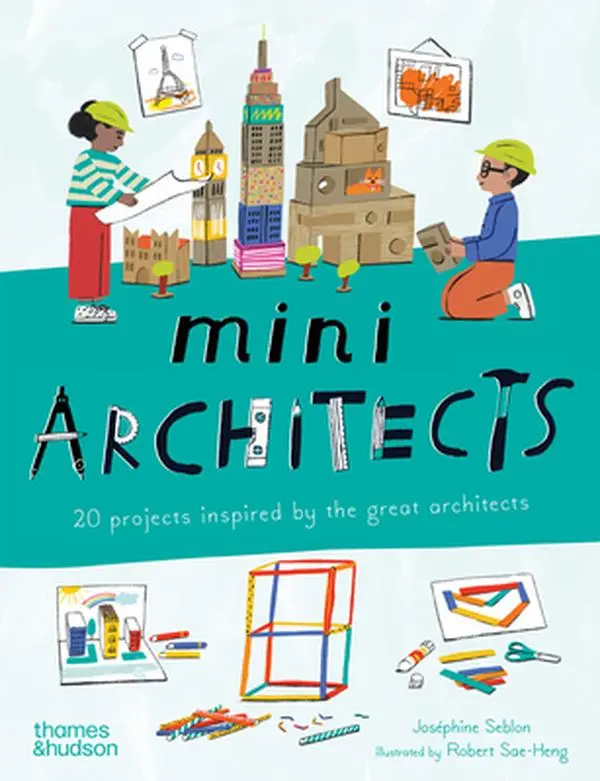 Mini Architects: 20 Tutorial, Design & Art Projects Inspired by Great Architects - Joséphine Seblon, Children's Humanities & Social Sciences Paperback Book
