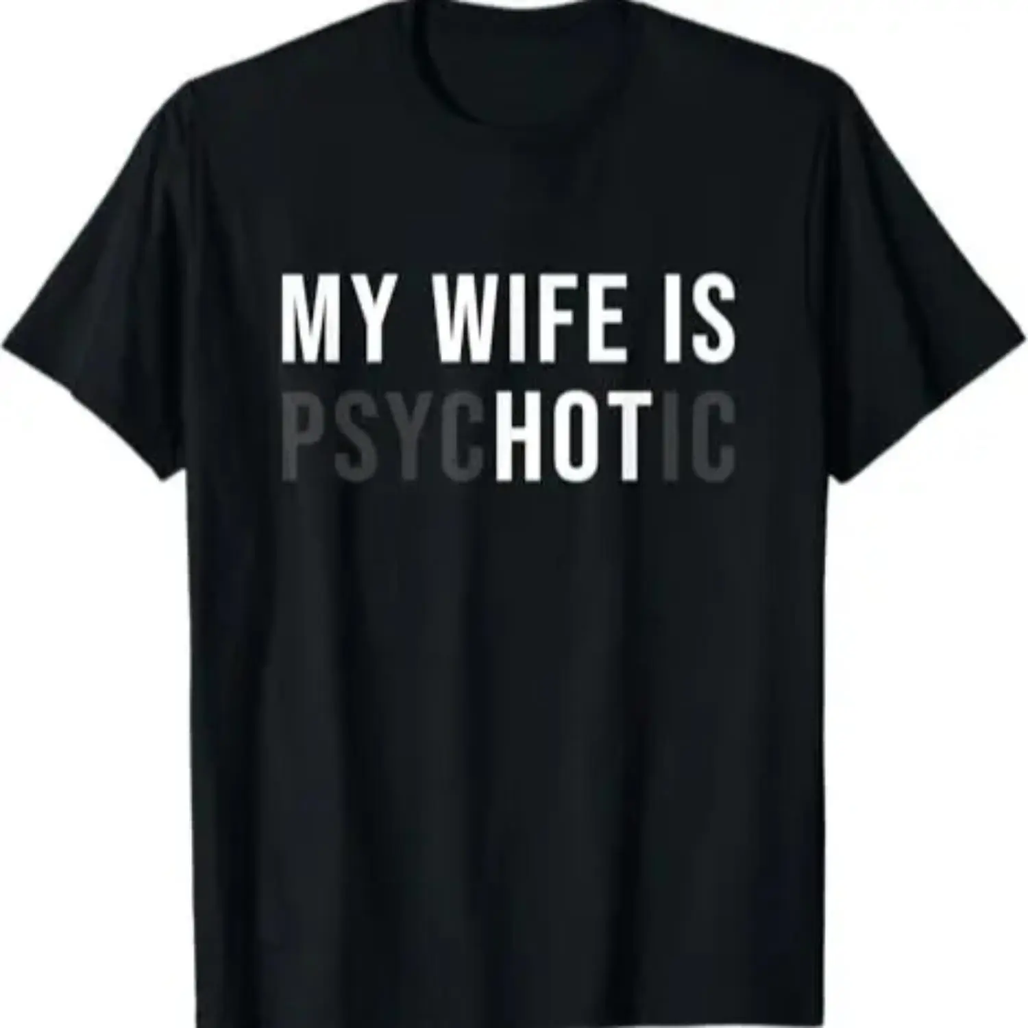 Women's Graphic Tshirt in 100% Cotton, Funny "My Wife Is Psychotic" Shortsleeve Gift for Husband on Father's Day, Birthday, Casual, Round Neck, Streetwear