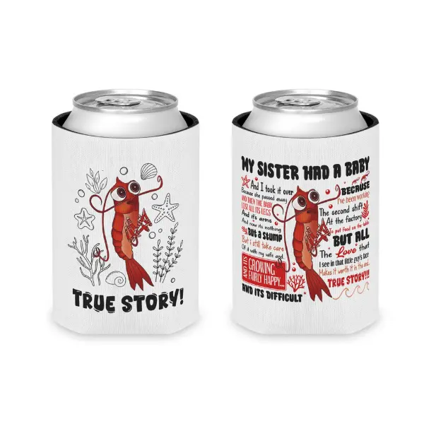 True Story Can Cooler, Poor Shrimp My Sister Had A Baby Can Coolers for 12oz 16oz 20oz 24oz And More Premium DTF Print Heat Pressed 2 Sides , Film Quote Funny Unhinged Designs Great For Men Women Gifts Hunting Outdoors