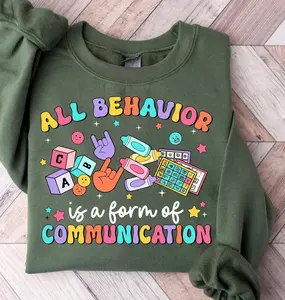 All Behavior Is A Form Of Communication T Shirt & Sweatshirt, ABA Therapy Shirt, Behavior Analyst BCBA RBT Tee, SPED Teacher Gift