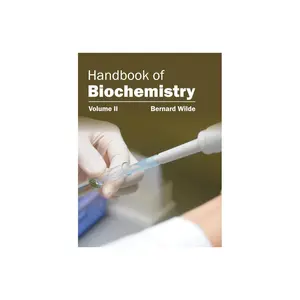 Handbook of Biochemistry: Volume II - by  Bernard Wilde (Hardcover)
