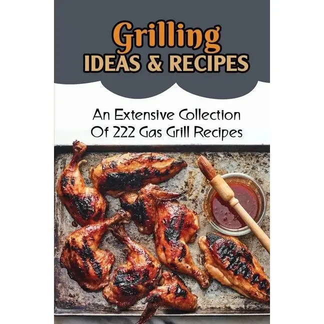 Grilling Ideas & Recipes: 222 Gas Grill Recipes | Paperback