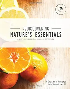 USED-Rediscovering Nature's Essentials - A Simplified Essential Oil Desk Reference - Great for Young Living Essential Oil products created by Gary Young by DC Dr. Amanda L. Lukes (Paperback)
