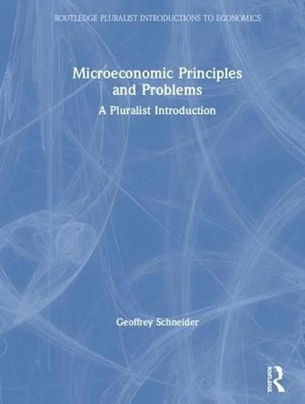 USED-Microeconomic Principles and Problems: A Pluralist Introduction by Schneider, Geoffrey (Hardcover)