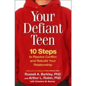 USED-Your Defiant Teen, First Edition: 10 Steps to Resolve Conflict and Rebuild Your Relationship by Russell A. Barkley (Paperback)