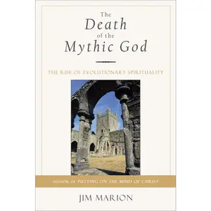 USED-The Death of the Mythic God: The Rise of Evolutionary Spirituality by Marion, Jim (Paperback)