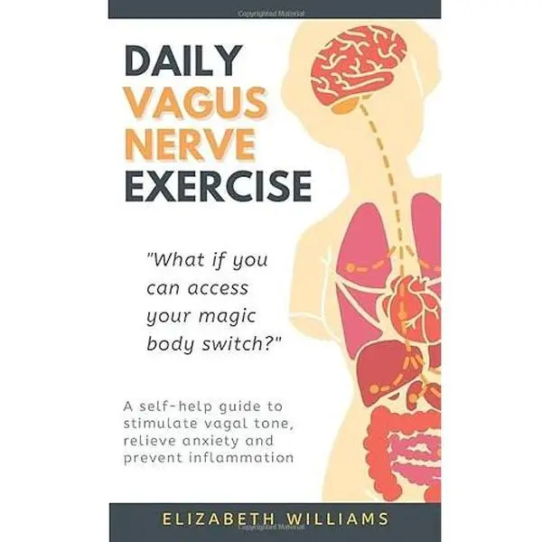 USED-DAILY VAGUS NERVE EXERCISE: A self-help guide to stimulate vagal tone, relieve anxiety and prevent inflammation by Elizabeth Williams (Paperback)