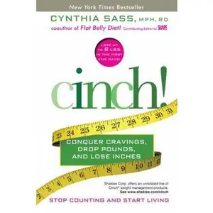USED-Cinch!: Conquer Cravings, Drop Pounds, and Lose Inches by Cynthia Sass (Hardcover)