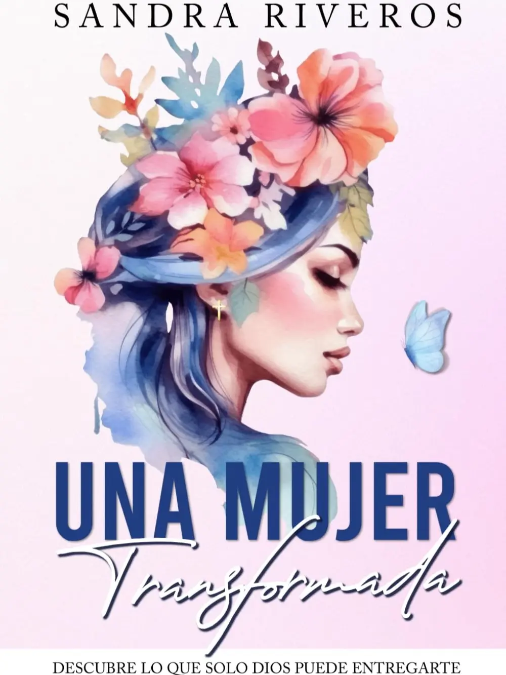 Una mujer transformada: Descubre Lo Que Solo Dios Puede Entregarte (Favoritos) (Spanish Edition)-Paperback