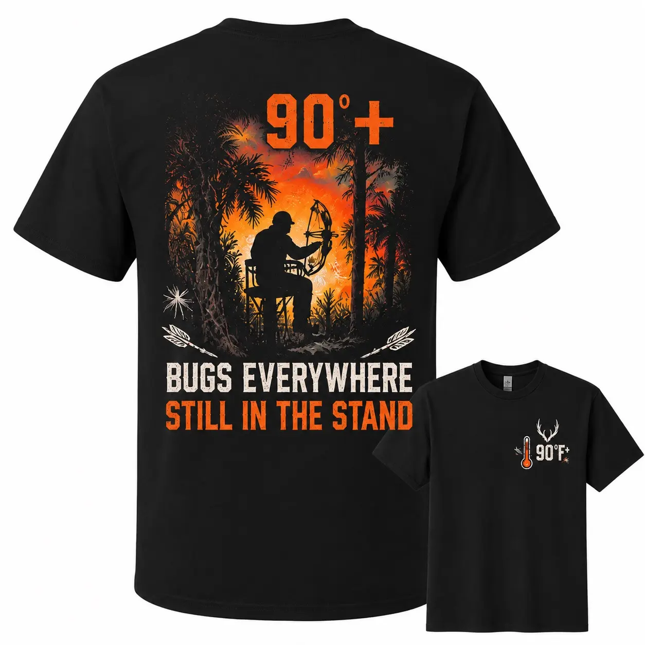 90°F+ Bow Hunting T-Shirt, Bugs Everywhere Still in the Stand Deer Hunter Tee, Front Back Print Hunting Season Shirt For Men