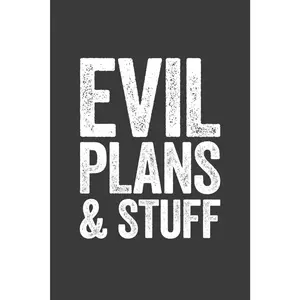Evil Plans And Stuff: 6 x 9 Blank Lined Notebook Journal - Funny Saying Sarcastic Work Gag Gift for Office Coworkers, Employees, Adults, Boss
