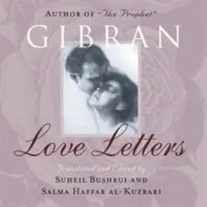 USED-Love Letters: The Love Letters of Kahlil Gibran to May Ziadah by Gibran, Kahlil (Paperback)
