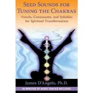 USED-Seed Sounds for Tuning the Chakras: Vowels, Consonants, and Syllables for Spiritual Transformation [With CD (Audio)] by D'Angelo, James (Paperback)